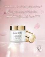 کرم روشن‌کننده و شاداب‌کننده لنکوم ابسولو وایت آئورا – حاوی عصاره گل رز Lancôme Absolue White Aura Crème Fraîche – Fresh Cream with Grand Rose Extracts